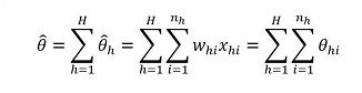 Theta hat is equal to the sum over h from 1 to capital H of theta hat sub h. This equals
the sum over h from 1 to capital H of the sum over i from 1 to n sub h of the quantity w sub h i.
This then equals the sum over h from 1 to capital H of the sum over i from 1 to n sub h of theta sub h i
.