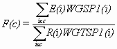 F(c) = sum over iec of E(i)WGSP1(i) / sum over iec of R(i)WGTSP1(i)