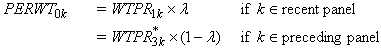 Per Weight sub zero k equals Weight P R sub 1 k times lambda
if k belongs to recent panel Equals Weight P R superscript asterisk sub 3 k times 1 minus lambda if k belongs to preceding panel